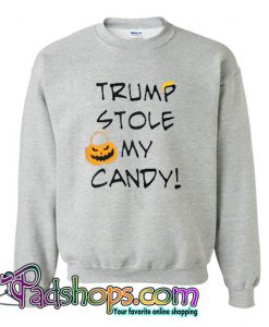 Trump stole my candy Sweatshirt SL
