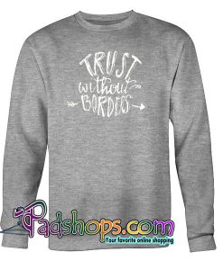 Trust Without Borders Sweatshirt