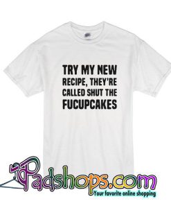 Try My New Recipe T-Shirt