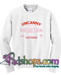 Uncanny Trouble More Sweet Paranoia Sweatshirt
