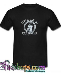 Uncle Si for President T Shirt (PSM)