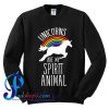 Unicorns are my Spirit Animal Sweatshirt