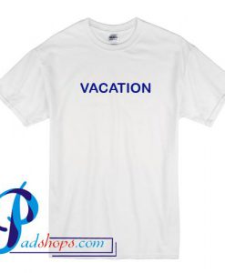 Vacation T Shirt