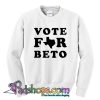 Vote For Beto Texas Sweatshirt SL