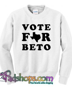 Vote For Beto Texas Sweatshirt SL