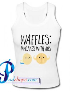 Waffles Pancakes With abs Tank Top