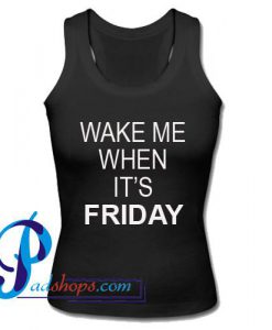Wake Me When It's Friday Tank Top