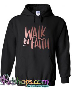 Walk By Faith Hoodie  SL
