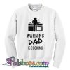Warning Dad Is Cooking White Trending Sweatshirt SL