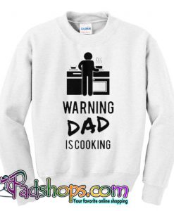 Warning Dad Is Cooking White Trending Sweatshirt SL