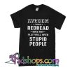 Warning This Redhead Does Not Play Well With Stupid People T-Shirt
