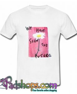 We Have Seen The Future T Shirt (PSM)