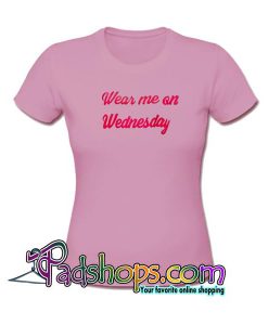 Wear Me On Wednesday T Shirt