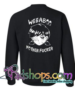 Weeaboo Mother Fucker Sweatshirt Back