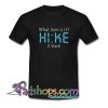 What Time Is It Hike Oclock Trending T Shirt SL