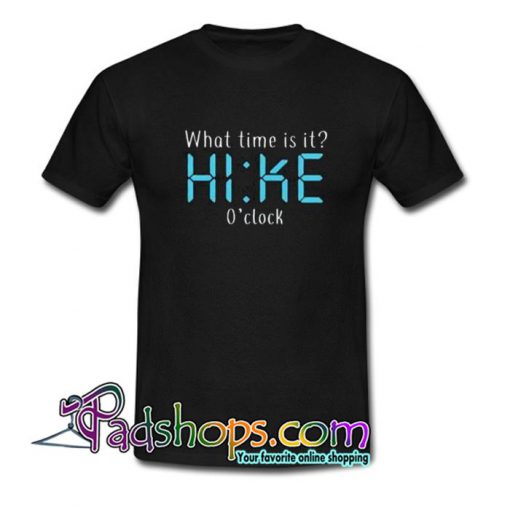 What Time Is It Hike Oclock Trending T Shirt SL