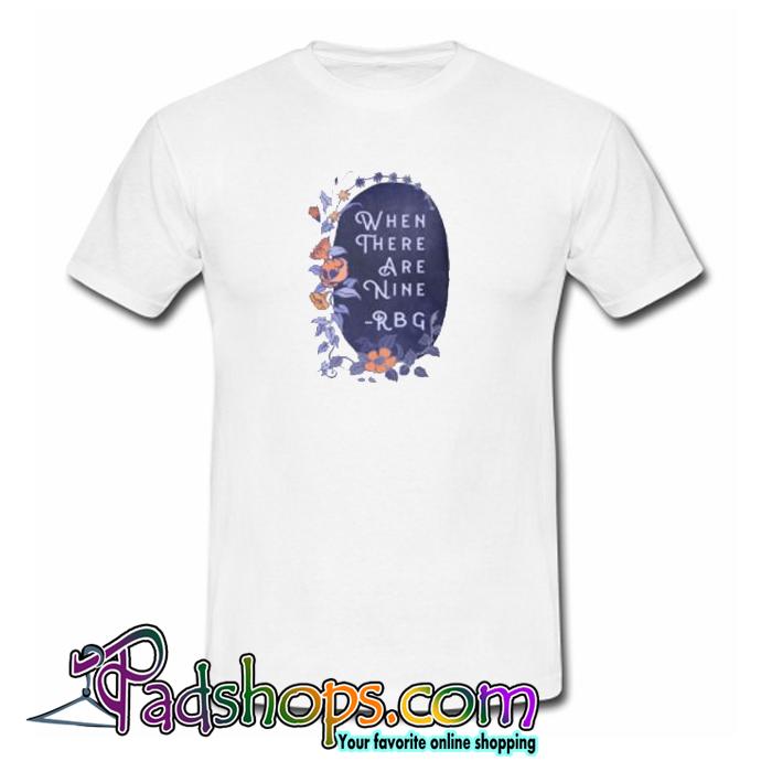 When There Are Nine Ruth Bader Ginsburg Trending T shirt SL