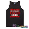 Whoever Is Trying To Bring You Down Is Already Below You Tank Top SL