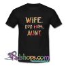 Wife dog mom aunt T Shirt SL