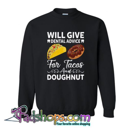 Will give dental advice for Tacos and Doughnut Sweatshirt SL