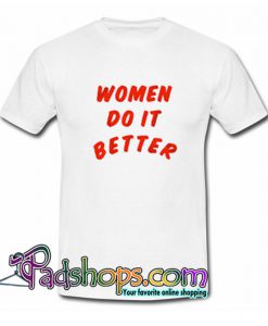 Women Do It Better  T Shirt SL