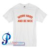 Work Hard And Be Nice T Shirt