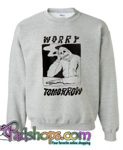 Worry Tomorrow Sweatshirt SL