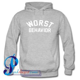 Worst Behavior Hoodie - PADSHOPS