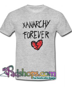 Xanarchy Forever T Shirt SL