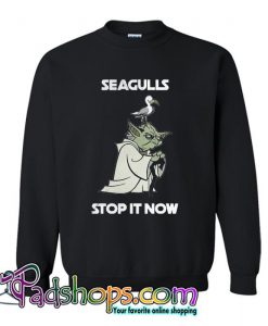 Yoda seagull stop it now Sweatshirt SL