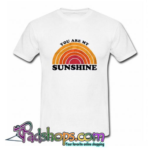 You Are My Sunshine  T Shirt (PSM)