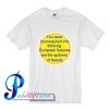You Were Brainwashed Into Thinking European Features Are The Epitome Of Beauty T Shirt