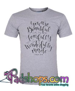 You are beautiful for you fearfully T-Shirt