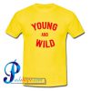 Young And Wild T Shirt