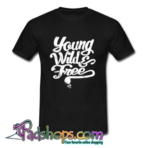 Young Wild & Free T Shirt (PSM)