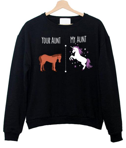 Your Aunt My Aunt Horse Unicorn Funny Trending Sweatshirt