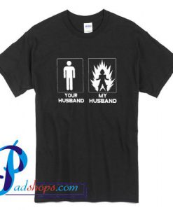 Your Husband My Husband Son Goku T Shirt