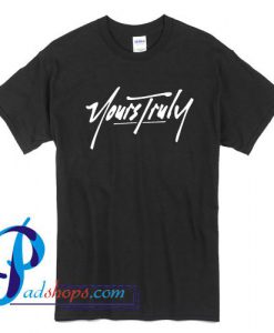 Yours Truly T Shirt