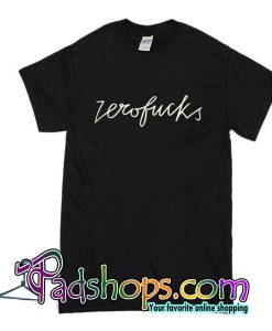 Zerofucks T-Shirt
