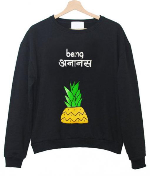 being pineapple sweatshirt