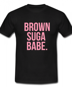 brown suga babe t shirt