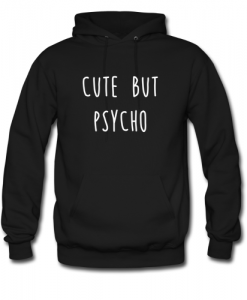 cute but psycho hoodie