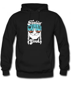 feelin 039 willie good hoodie