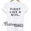 fight like a girl tshirt