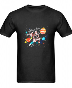 greetings from the milky way t shirt