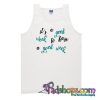it s a good week to have a good week Tank Top SL