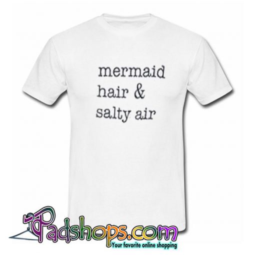 mermaid hair & salty air T shirt SL