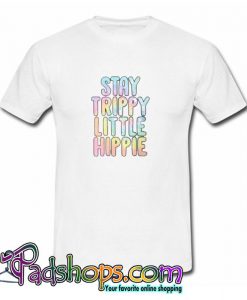 stay trippy little hippie Trending T shirt SL