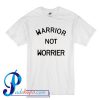Warrior Not Worrier T Shirt
