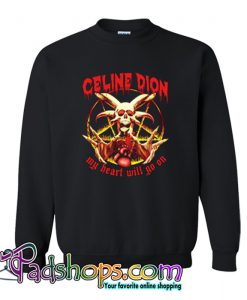 Celine Dion Punk Rock My Heart Will Go On Sweatshirt-SL